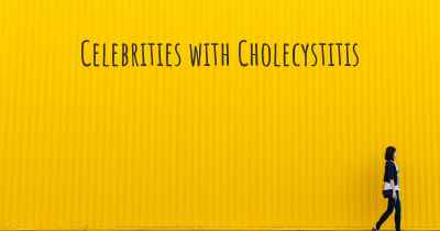 Celebrities with Cholecystitis