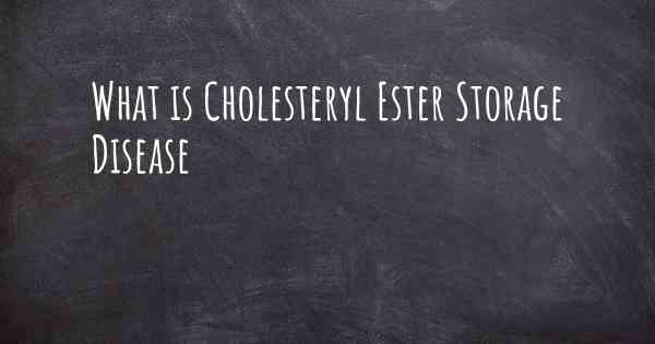 What is Cholesteryl Ester Storage Disease