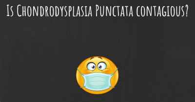 Is Chondrodysplasia Punctata contagious?