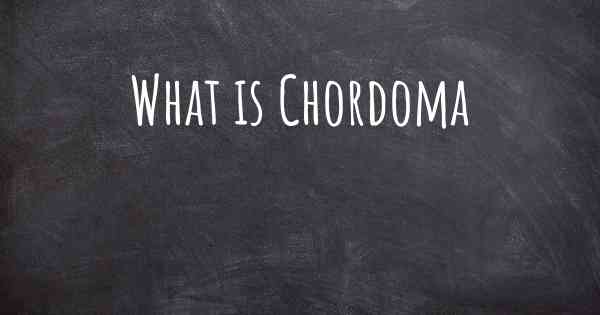 What is Chordoma