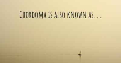 Chordoma is also known as...