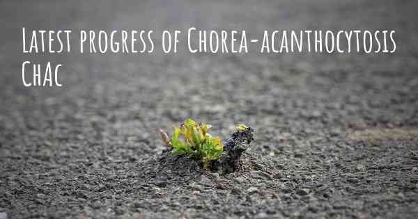 Latest progress of Chorea-acanthocytosis ChAc