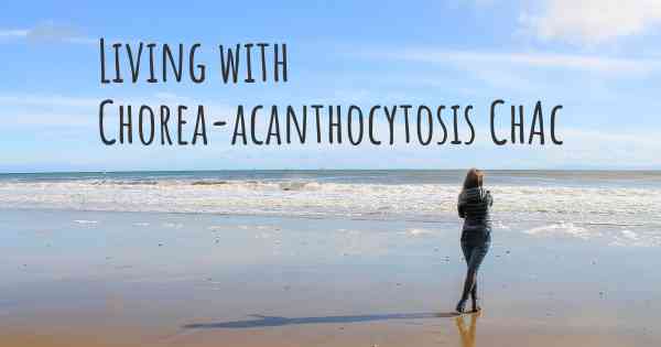 Living with Chorea-acanthocytosis ChAc