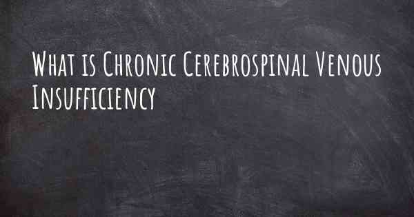 What is Chronic Cerebrospinal Venous Insufficiency