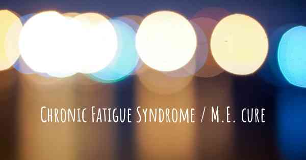 Chronic Fatigue Syndrome / M.E. cure