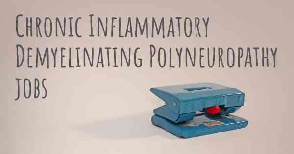 Chronic Inflammatory Demyelinating Polyneuropathy jobs