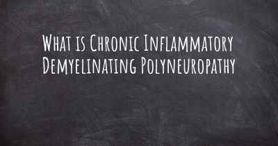 What is Chronic Inflammatory Demyelinating Polyneuropathy