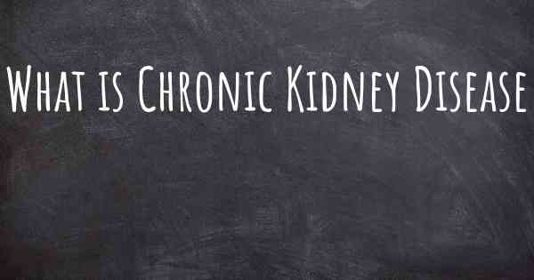 What is Chronic Kidney Disease