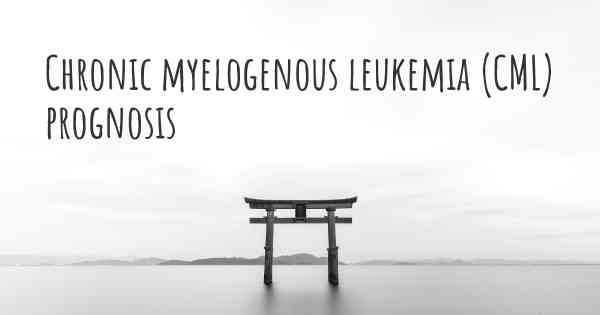 Chronic myelogenous leukemia (CML) prognosis