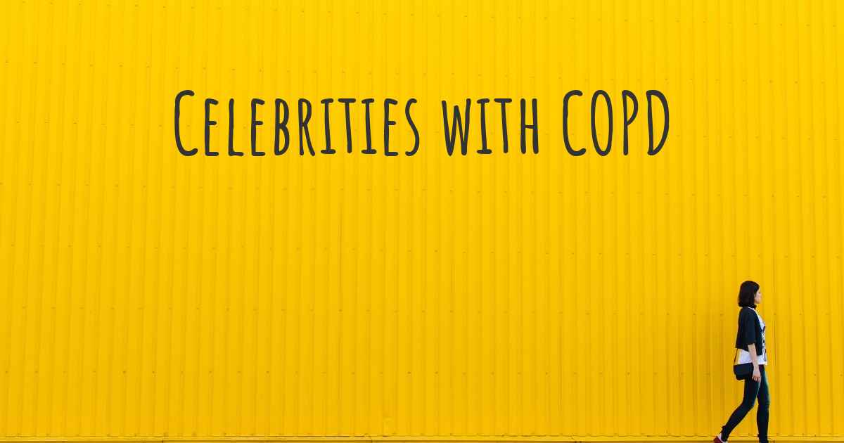 Celebrities with COPD