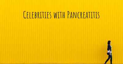 Celebrities with Pancreatitis