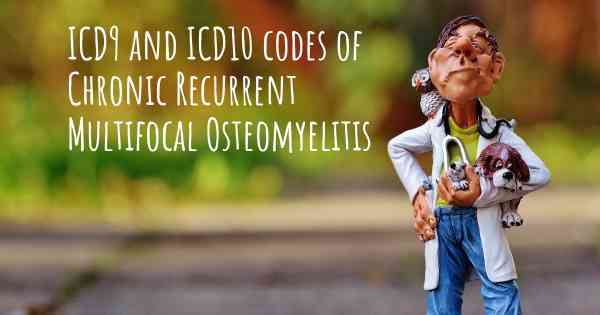 ICD9 and ICD10 codes of Chronic Recurrent Multifocal Osteomyelitis