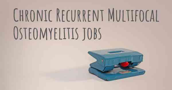 Chronic Recurrent Multifocal Osteomyelitis jobs