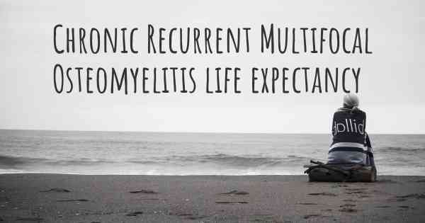 Chronic Recurrent Multifocal Osteomyelitis life expectancy