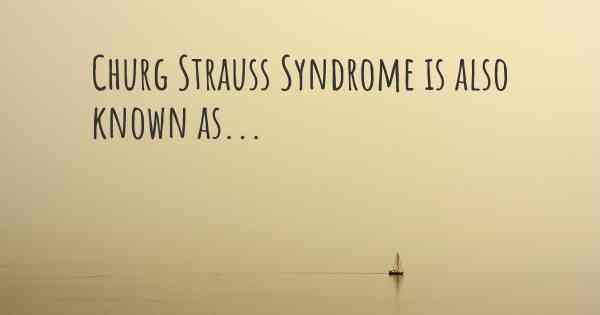 Churg Strauss Syndrome is also known as...