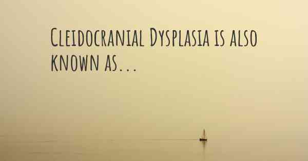 Cleidocranial Dysplasia is also known as...