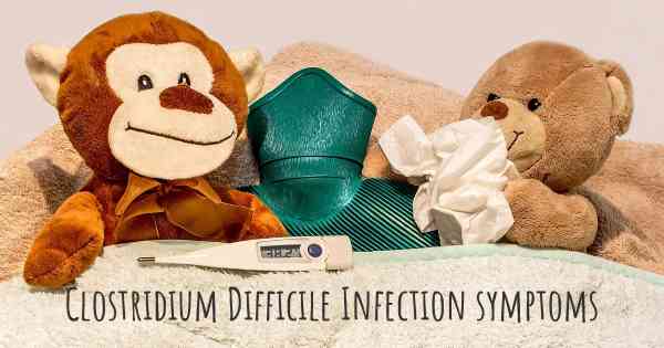 Clostridium Difficile Infection symptoms