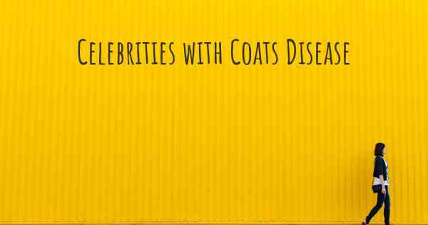 Celebrities with Coats Disease