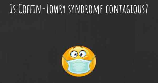 Is Coffin-Lowry syndrome contagious?