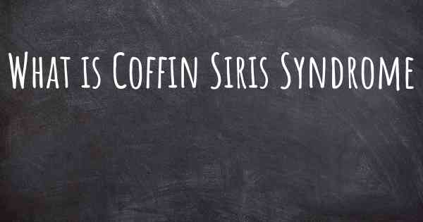 What is Coffin Siris Syndrome