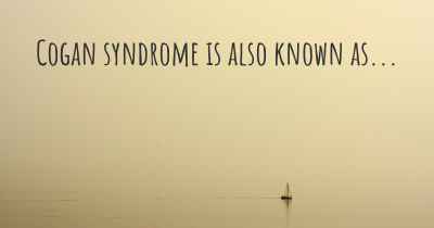 Cogan syndrome is also known as...