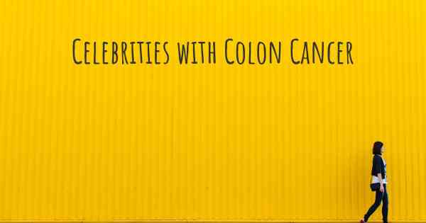 Celebrities with Colon Cancer