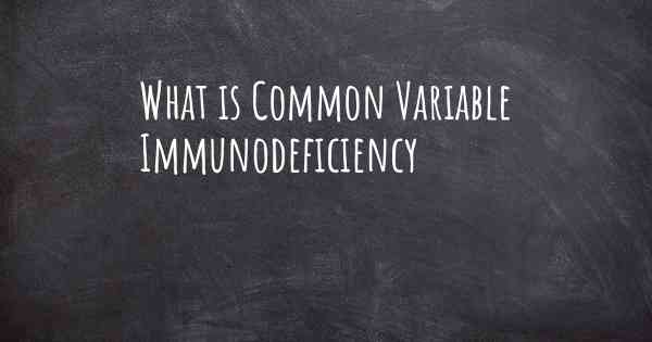 What is Common Variable Immunodeficiency