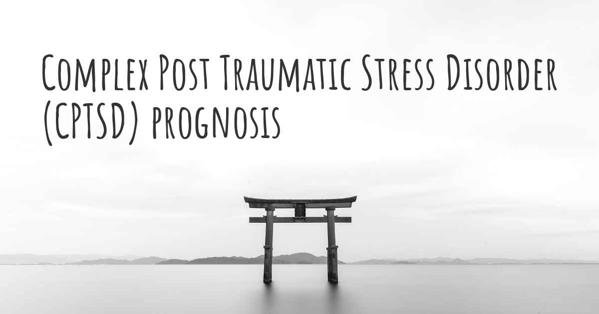 Complex Post Traumatic Stress Disorder (CPTSD) prognosis