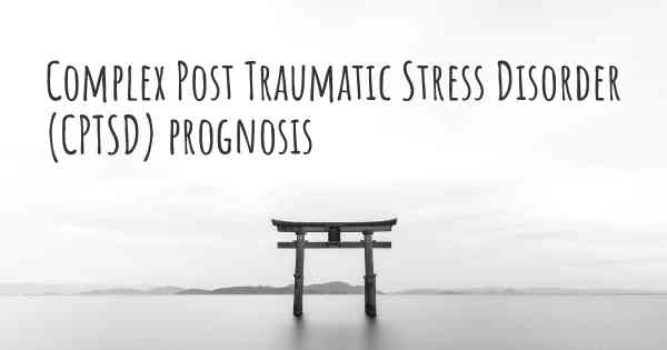 Complex Post Traumatic Stress Disorder (CPTSD) prognosis