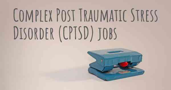 Complex Post Traumatic Stress Disorder (CPTSD) jobs