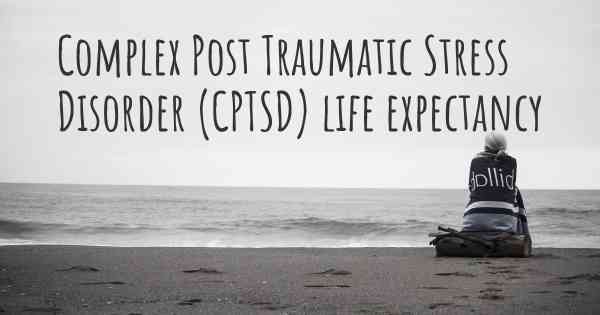 Complex Post Traumatic Stress Disorder (CPTSD) life expectancy