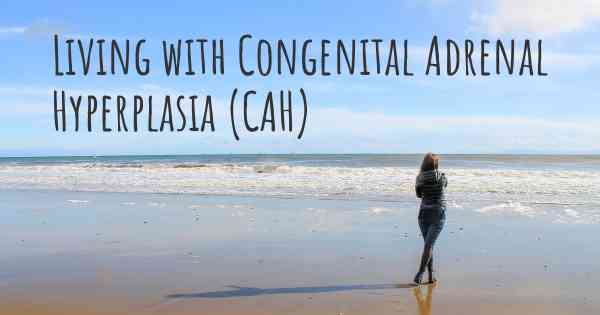 Living with Congenital Adrenal Hyperplasia (CAH)