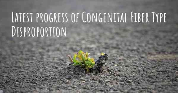 Latest progress of Congenital Fiber Type Disproportion