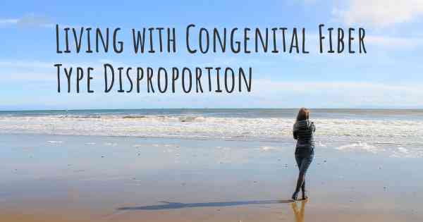 Living with Congenital Fiber Type Disproportion