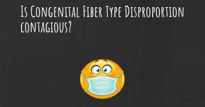 Is Congenital Fiber Type Disproportion contagious?