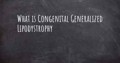 What is Congenital Generalized Lipodystrophy