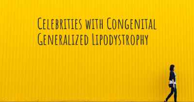 Celebrities with Congenital Generalized Lipodystrophy
