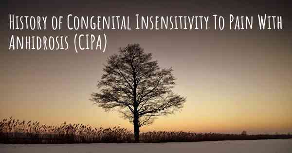 History of Congenital Insensitivity To Pain With Anhidrosis (CIPA)