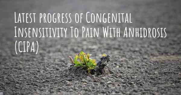 Latest progress of Congenital Insensitivity To Pain With Anhidrosis (CIPA)