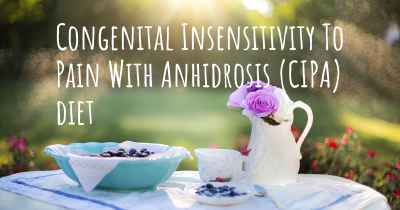 Congenital Insensitivity To Pain With Anhidrosis (CIPA) diet