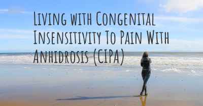 Living with Congenital Insensitivity To Pain With Anhidrosis (CIPA)