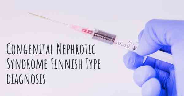 Congenital Nephrotic Syndrome Finnish Type diagnosis