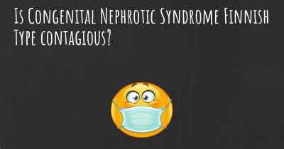 Is Congenital Nephrotic Syndrome Finnish Type contagious?