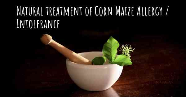 Natural treatment of Corn Maize Allergy / Intolerance