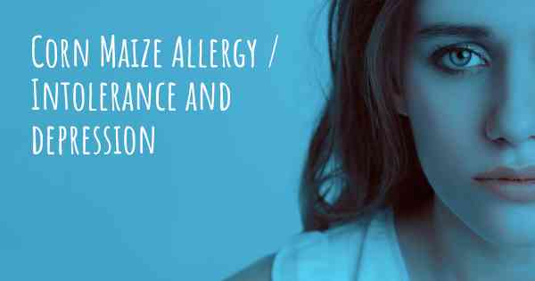 Corn Maize Allergy / Intolerance and depression