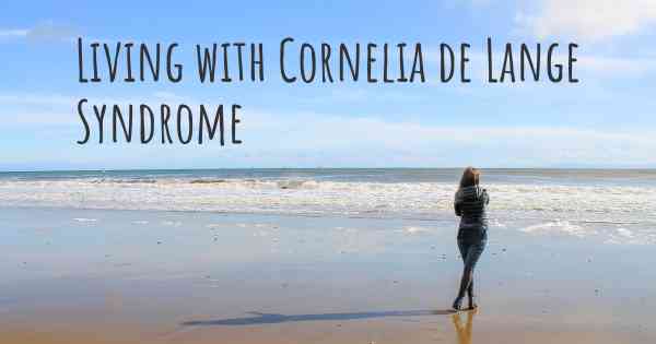 Living with Cornelia de Lange Syndrome
