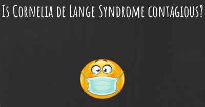 Is Cornelia de Lange Syndrome contagious?