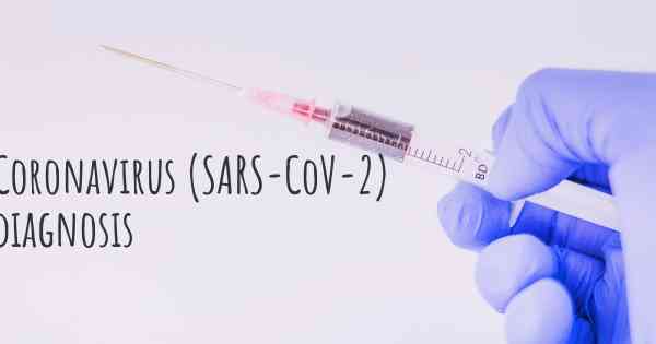 Coronavirus COVID 19 (SARS-CoV-2) diagnosis
