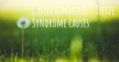 Costochondritis / Tietze Syndrome causes