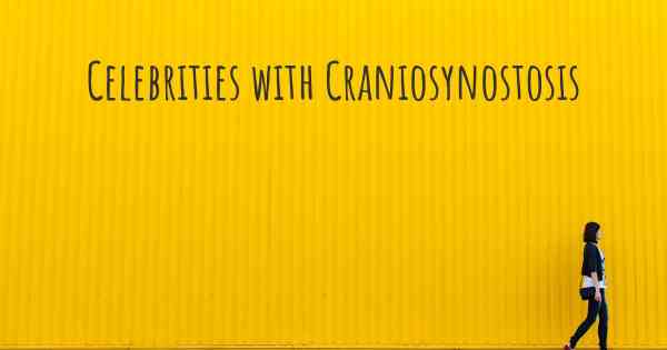 Celebrities with Craniosynostosis